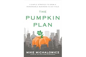 The Pumpkin Plan: A Simple Strategy to Grow a Remarkable Business in Any Field