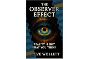 The Observer Effect: Reality is not What You Think