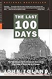 The Last 100 Days: The Tumultuous and Controversial Story of the Final Days of World War II in Europe (Modern Library War)