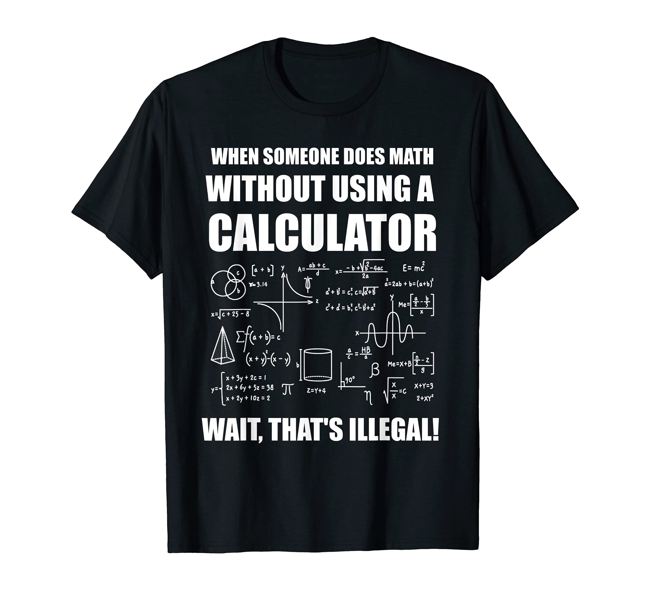 Someone does Math without using a calculator Math T-Shirt