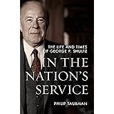 In the Nation’s Service: The Life and Times of George P. Shultz