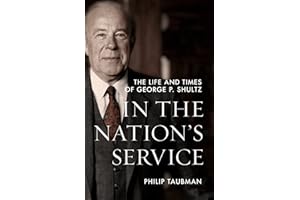 In the Nation’s Service: The Life and Times of George P. Shultz