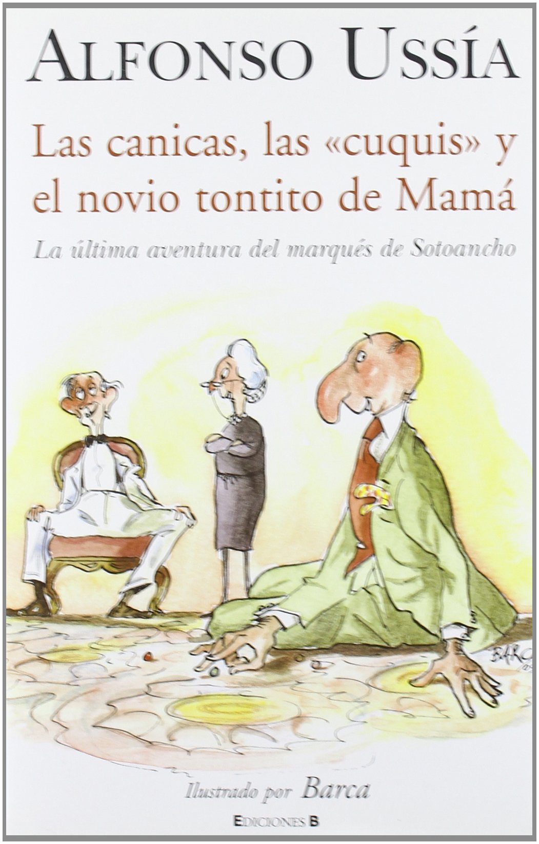 Portada de CANICAS, LAS CUQUIS Y EL NOVIO TONTITO DE MAMA, LAS: MARQUES DE SOTOANCHO VII: 00000 (VARIOS)