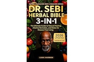 Dr. Sebi's Ultimate Herbal Bible [3 in 1]: Dr. Sebi Natural Remedies and Alkaline Detox Diet for Liver, Kidney, Diabetes, Hor