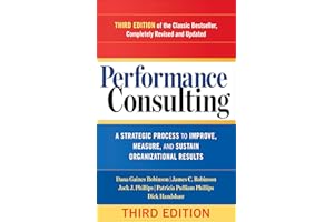 Performance Consulting: A Strategic Process to Improve, Measure, and Sustain Organizational Results