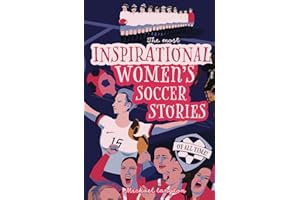 The Most Inspirational Women's Soccer Stories Of All Time: For Teenage Girls!