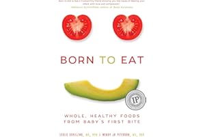 Born to Eat: Whole, Healthy Foods from Baby's First Bite