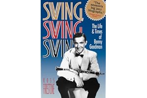 Swing, Swing, Swing: The Life & Times of Benny Goodman