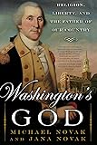 Washington's God: Religion, Liberty, and the Father of Our Country