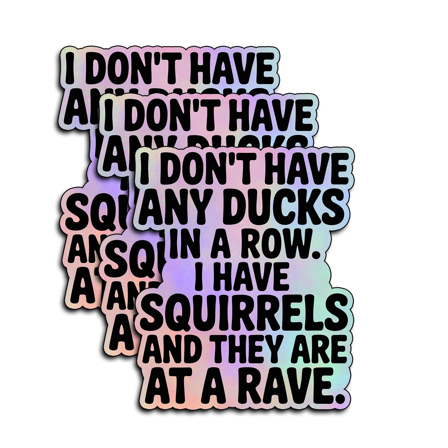 Photo 1 of (3Pcs) I Don’t Have Ducks in a Row I Have Squirrels at a Rave Sticker – Funny Vinyl Decals for Laptops, Water Bottles, Journals – ADHD Humor, Mental Chaos Quote Gifts Teens, Women, Coworkers 3"x2.8"