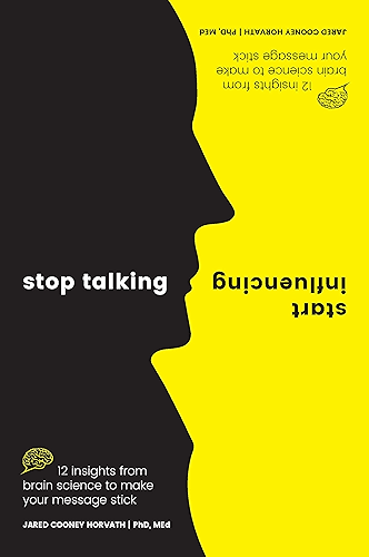 Download Stop Talking, Start Influencing: 12 Insights From Brain Science to Make Your Message Stick (English Edition) PDF