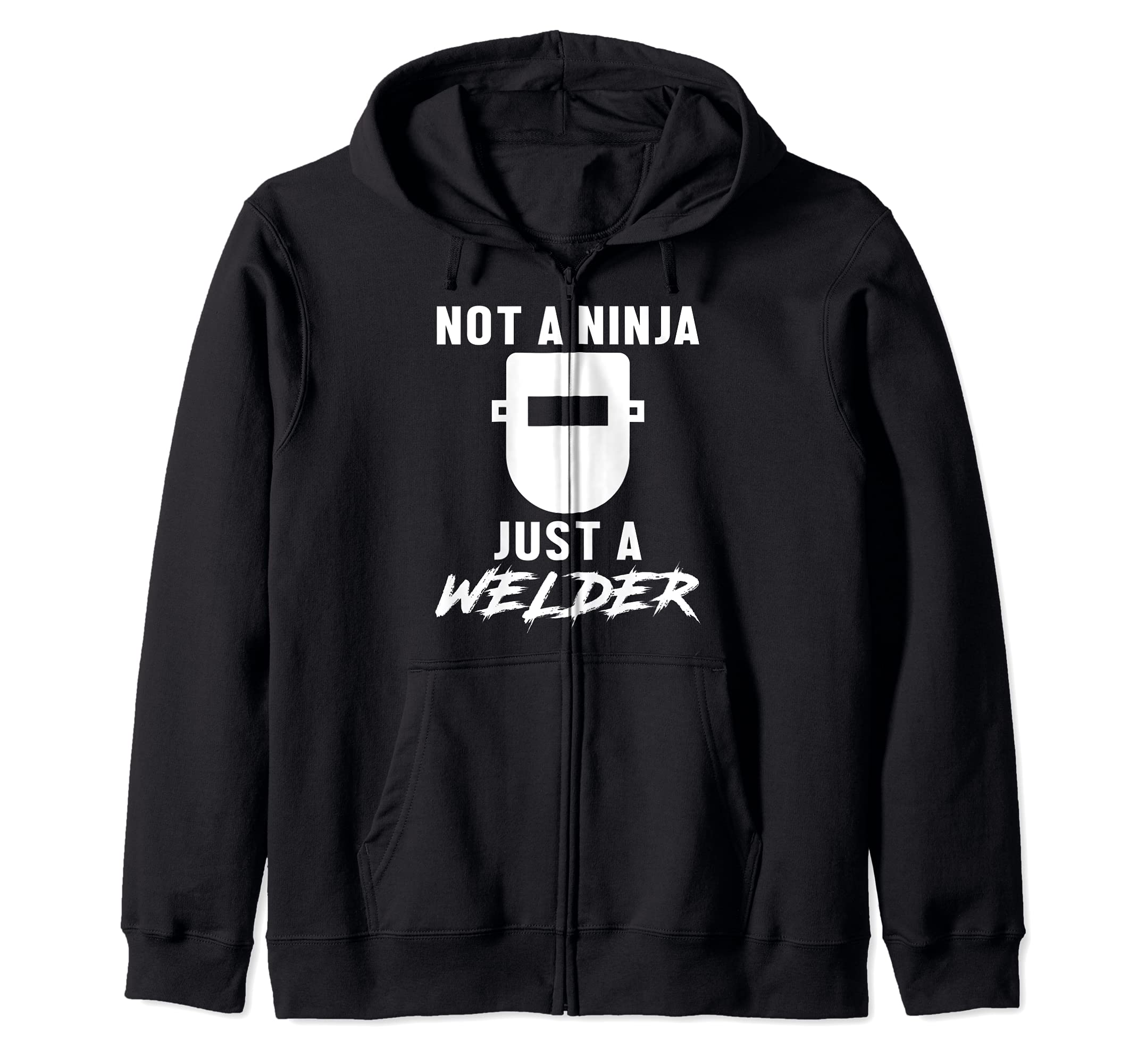 Not A Ninja Just A Welder Engineer Engineering Welding Zip Hoodie