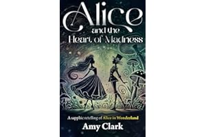 Alice and the Heart of Madness: A sapphic retelling of Alice in Wonderland