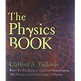 The Physics Book: From the Big Bang to Quantum Resurrection, 250 Milestones in the History of Physics (Union Square & Co. Mil