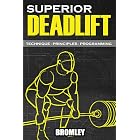Superior Deadlift - Technique, Principles, Programming ("Base Strength" Book #3)