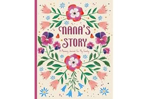 Nana's Story: A Memory Journal With Over 150 Engaging Prompts To Craft A Unique Family Keepsake