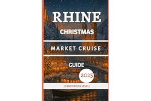 Rhine Christmas Market Cruise Guide 2025: A Journey into Untouched Paradise and the enchanting festive! (Christmas Travel Guide)