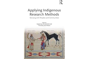 Applying Indigenous Research Methods: Storying with Peoples and Communities
