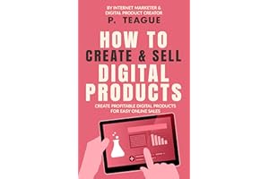 How To Create & Sell Digital Products: Create profitable digital products for easy online sales (The Digital Mastery Series)