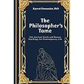 The Philosopher's Tome: 103 Ancient Greek and Roman Teachings for Contemporary Life (Modern Wisdom)