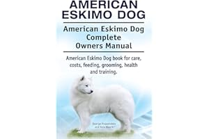 American Eskimo Dog. American Eskimo Dog Complete Owners Manual. American Eskimo Dog book for care, costs, feeding, grooming, health and training.