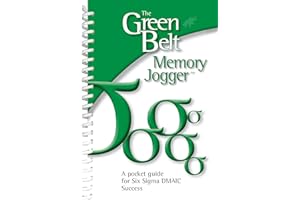 The Green Belt Memory Jogger: A Pocket Guide for Six Sigma DMAIC Success