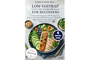 Low-FODMAP Diet Cookbook for Beginners 2025: Gut-Friendly Recipes for IBS & Digestion Relief | Easy Low FODMAP Meals, 37-Day 