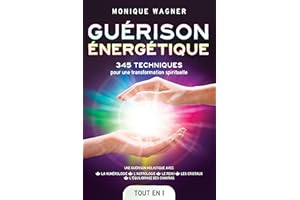 Guérison énergétique [Tout en 1]: 345 techniques pour une transformation spirituelle et une guérison holistique avec la numér