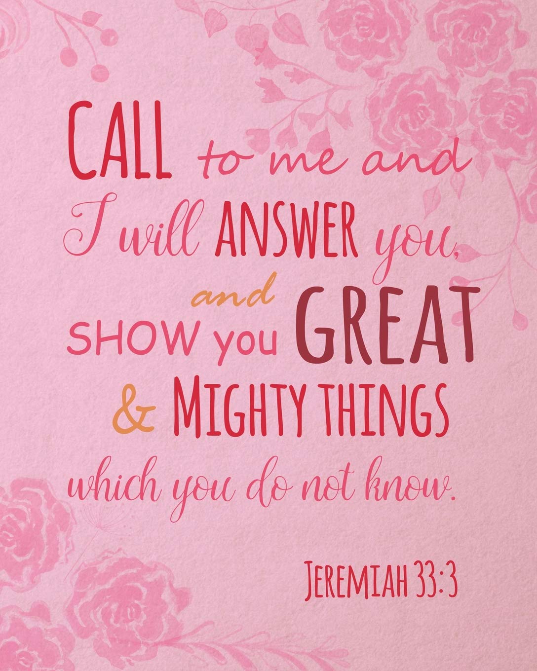 Buy Call To Me And I Will Answer You, And Show You Great And Mighty Things.  Jeremiah 33: 3: Floral Women's Journal - Write About Christian Walk In This  ... Verse -