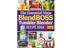 The Essential Ninja Blendboss Tumbler Blender Recipe Book: 100+ Effortless 5-Minute Recipes for Delicious and Healthy Smoothi