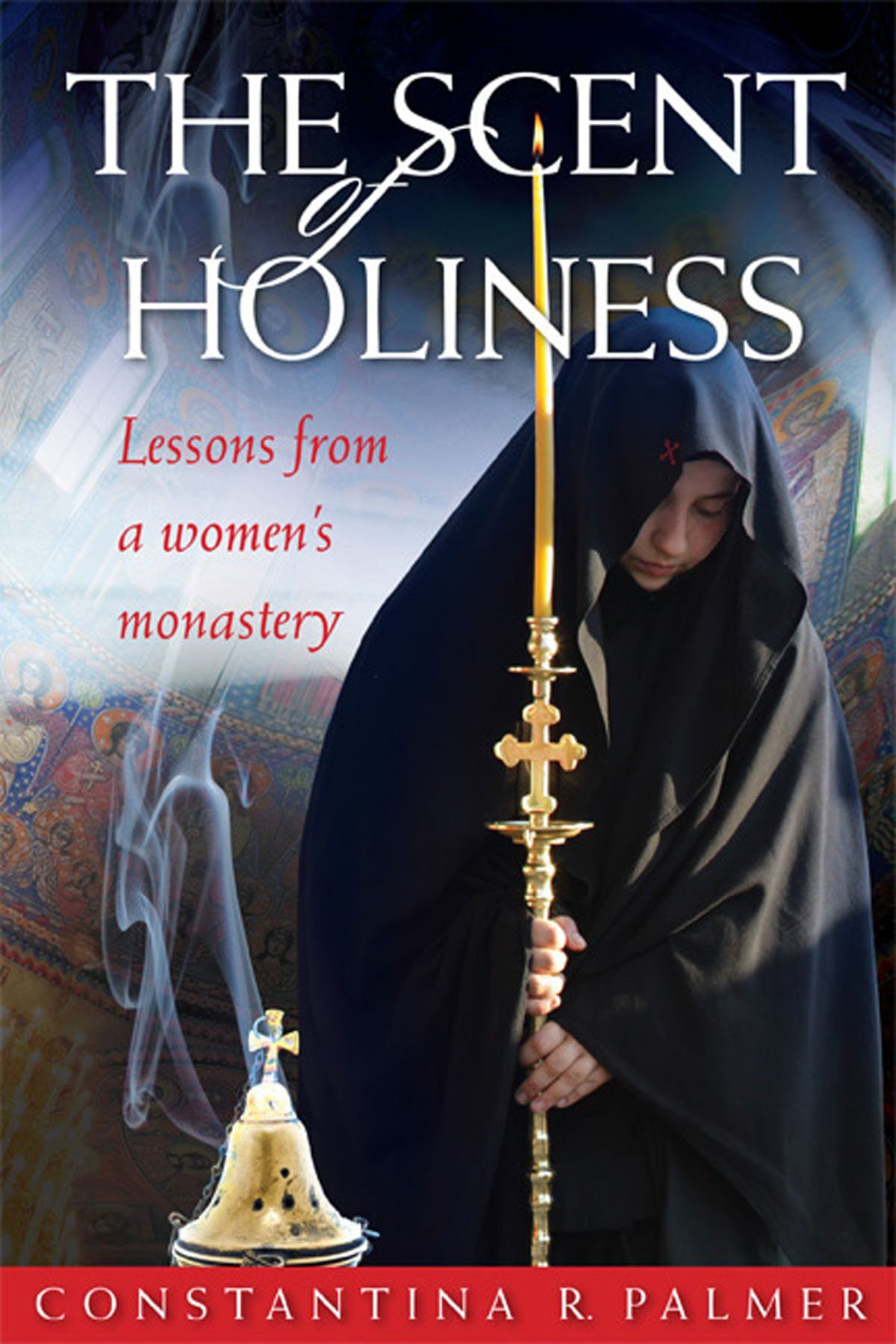 Lessons from a Women's Monastery - Constantina R. Palmer