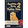 Awesome Facts for Potter Fans 2 – The Unofficial Collection: More Astonishing Facts & Secret Knowledge about the Most Famous Wizard