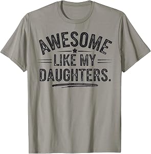 Awesome Like My Daughters Shirt Funny Dad T-Shirt