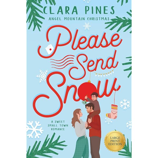 Please Send Snow: A Sweet Small Town Romance (Angel Mountain