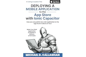 Deploying a Mobile Application to the App Store with Ionic Capacitor: How you can publish any web application to the App Stor