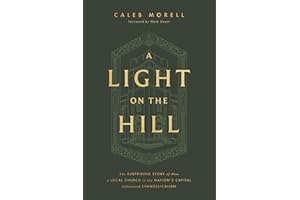 A Light on the Hill: The Surprising Story of How a Local Church in the Nation's Capital Influenced Evangelicalism