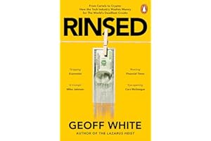 Rinsed: From Cartels to Crypto: How the Tech Industry Washes Money for the World's Deadliest Crooks
