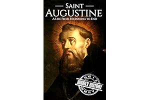 Saint Augustine: A Life From Beginning to End (Biographies of Christians)