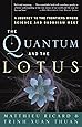 The Quantum and the Lotus: A Journey to the Frontiers Where Science and Buddhism Meet