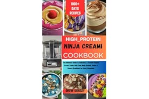 HIGH-PROTEIN NINJA CREAMI COOKBOOK: The ultimate guide to delicious & protein- packed frozen treat with your ninja creami, sweet & savory creations for every occasion.