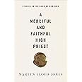 A Merciful and Faithful High Priest: Studies in the Book of Hebrews