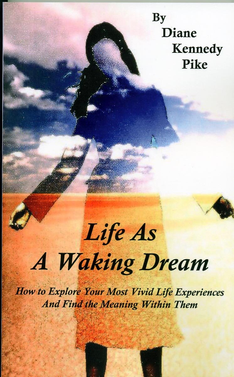 Life As A Waking Dream Diane K Pike Amazon Com Books