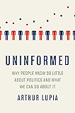 Uninformed: Why People Seem to Know So Little about Politics and What We Can Do about It