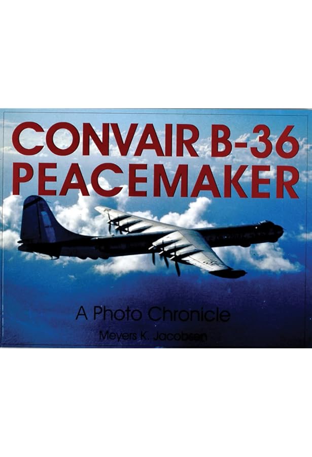 Convair B-36 Peacemaker: Cold War Nuclear Bomber and Largest Mass