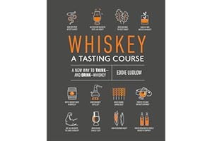 Whiskey: A Tasting Course: A new way to Think-and Drink-Whiskey