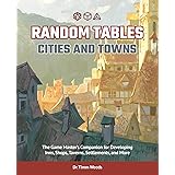 Random Tables: Cities and Towns: The Game Master's Companion for Developing Inns, Shops, Taverns, Settlements, and More
