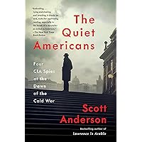 The Quiet Americans: Four CIA Spies at the Dawn of the Cold War