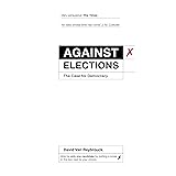 Against Elections: The Case for Democracy