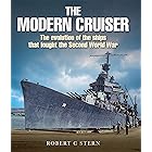 The Modern Cruiser: The Evolution of the Ships that Fought the Second World War