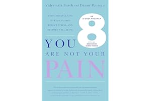 You Are Not Your Pain: Using Mindfulness to Relieve Pain, Reduce Stress, and Restore Well-Being---An Eight-Week Program